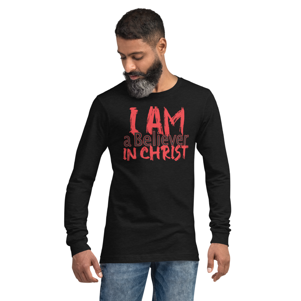 I AM a Believer in Christ Long Sleeve Tee