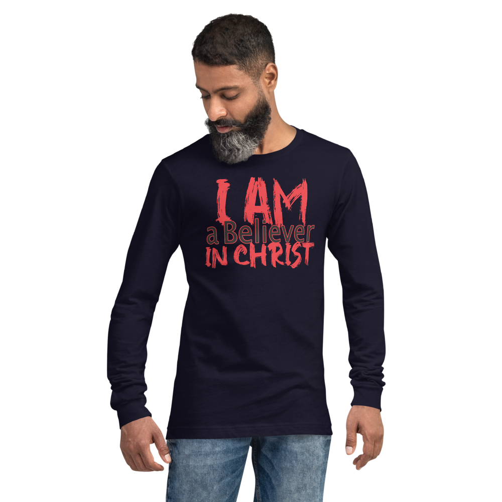 I AM a Believer in Christ Long Sleeve Tee