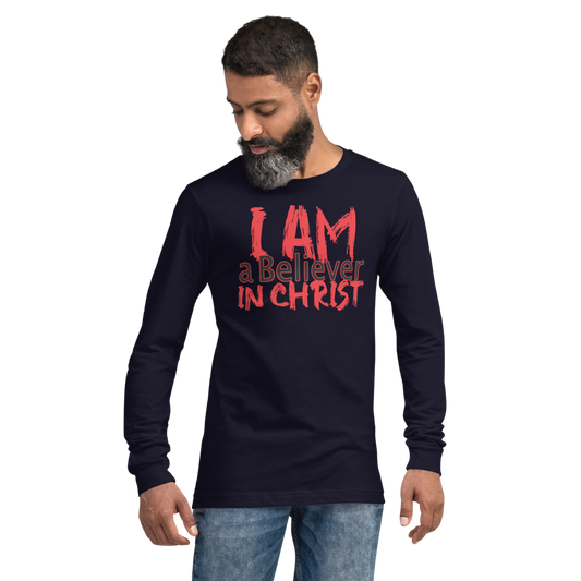 I AM a Believer in Christ Long Sleeve Tee