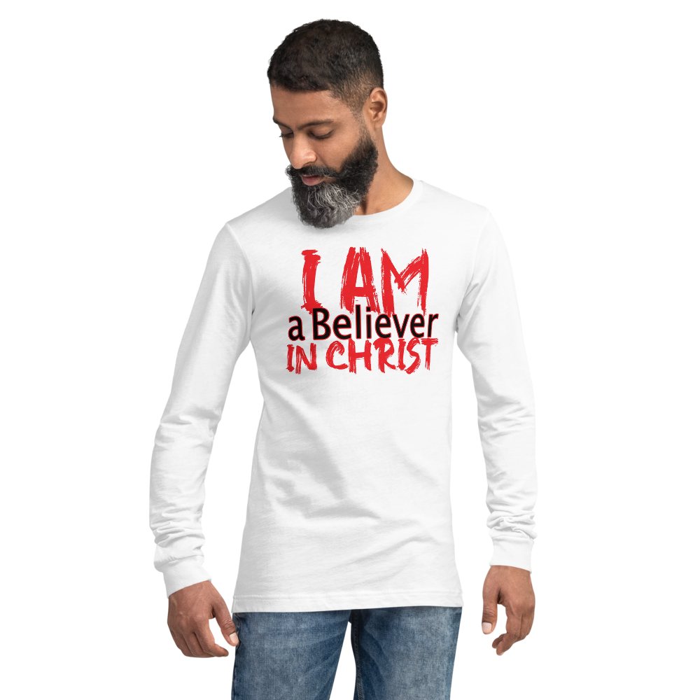 I AM a Believer in Christ Long Sleeve Tee