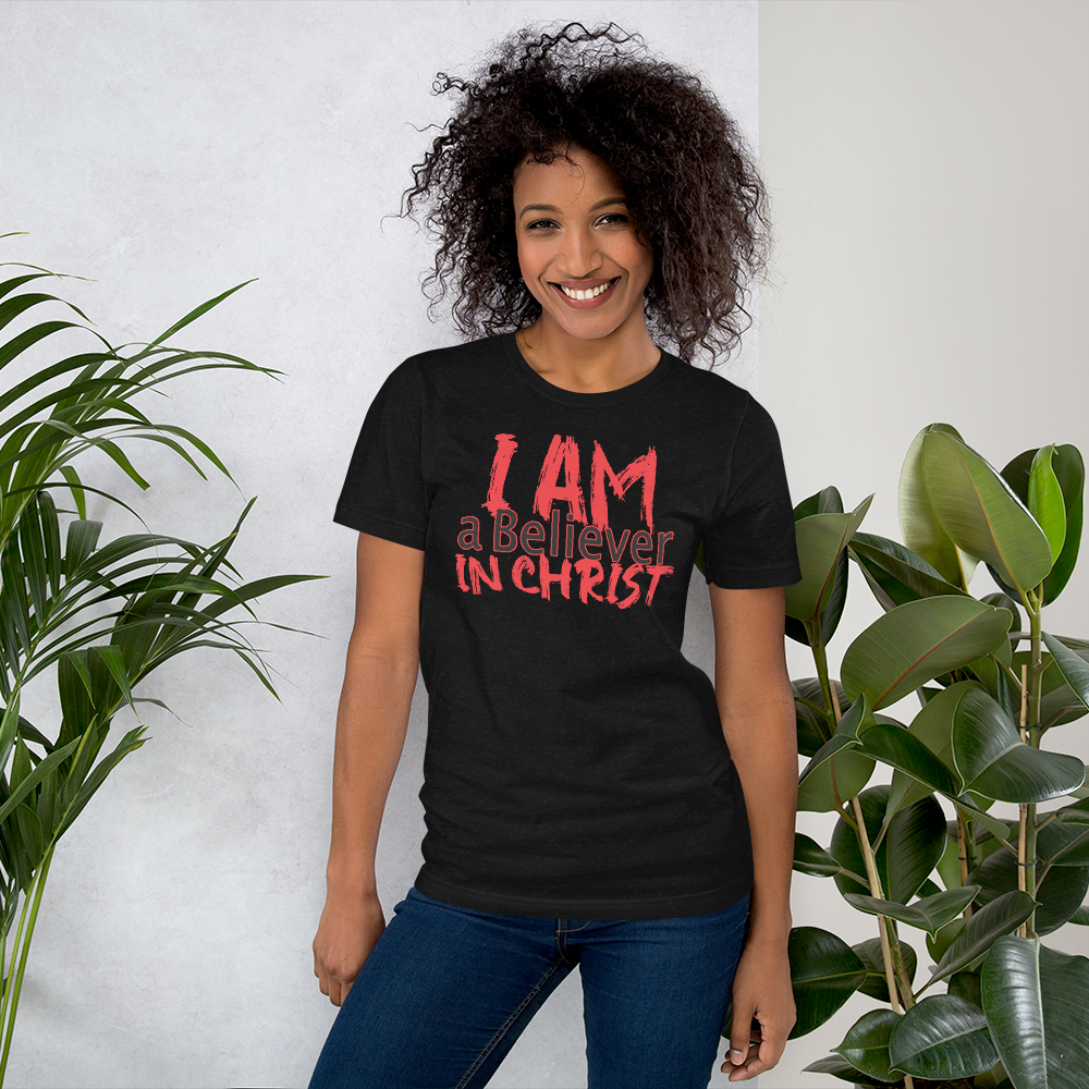 I AM a Believer in Christ t-shirt